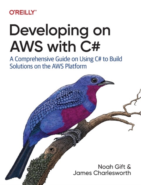 Developing on AWS With C# - A Comprehensive Guide on Using C# to Build Solutions on the AWS Platform