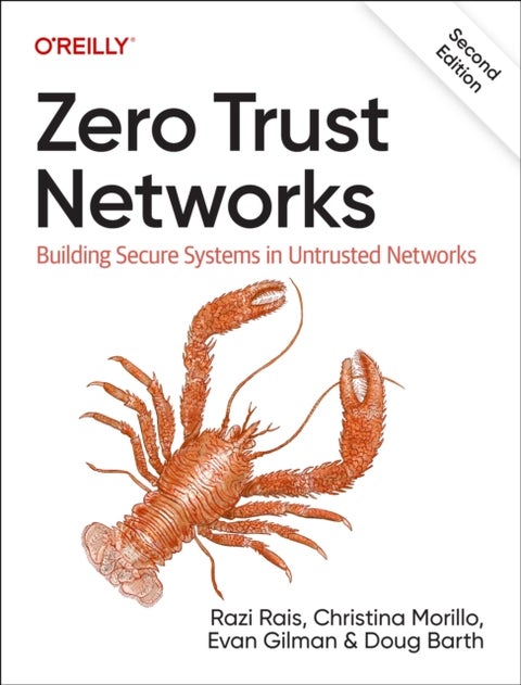 Zero Trust Networks - Building Secure Systems in Untrusted Network