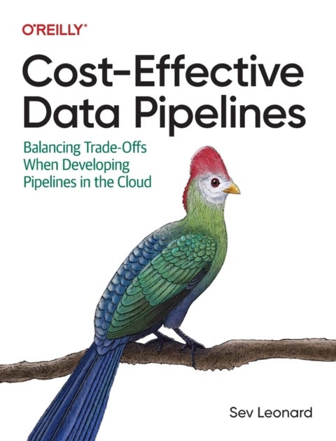 Cost-Effective Data Pipelines - Balancing Trade-Offs When Developing Pipelines in the Cloud