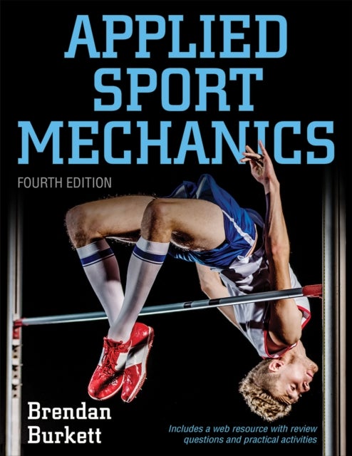 Bilde av Applied Sport Mechanics 4th Edition With Web Resource Av Brendan Burkett