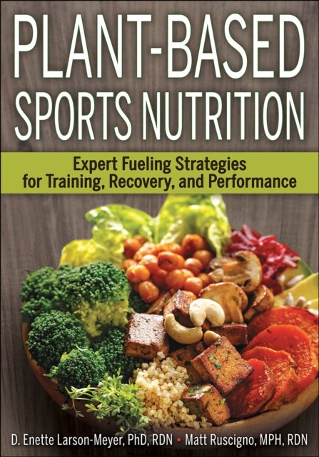 Plant-Based Sports Nutrition - Expert fueling strategies for training, recovery, and performance