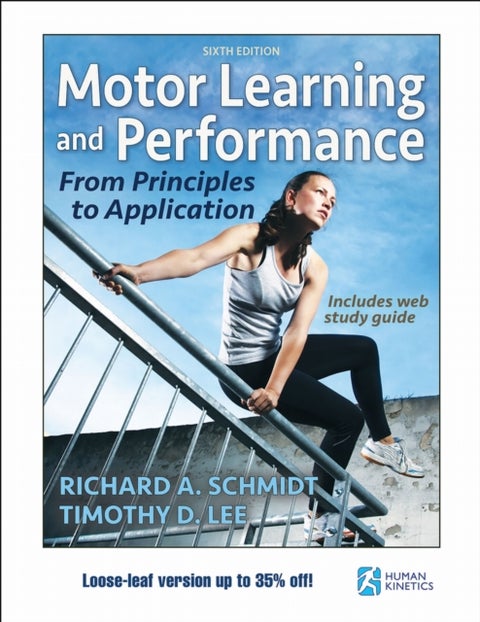 Motor Learning and Performance 6th Edition with Web Study Guide-Loose-Leaf Edition - From Principles to Application