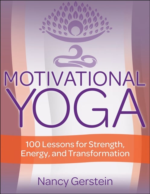 Motivational Yoga - 100 Lessons for Strength, Energy, and Transformation
