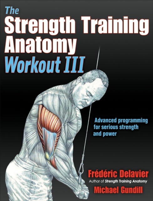Bilde av The Strength Training Anatomy Workout Iii Av Frederic Delavier, Michael Gundill
