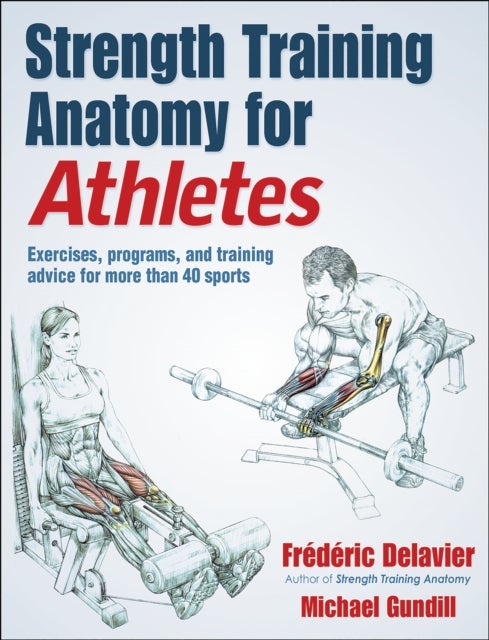 Bilde av Strength Training Anatomy For Athletes Av Frederic Delavier, Michael Gundill