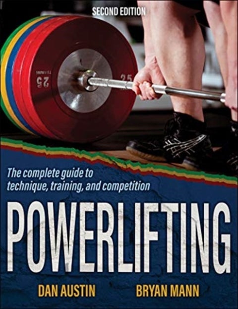 Powerlifting - The complete guide to technique, training, and competition