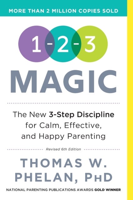 1-2-3 Magic - 3-Step Discipline for Calm, Effective, and Happy Parenting