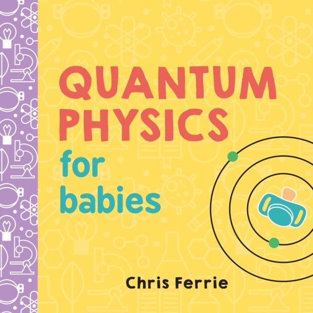 Bilde av Quantum Physics For Babies Av Chris Ferrie