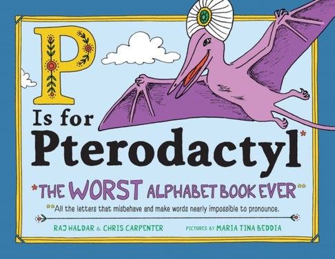 P Is for Pterodactyl - The Worst Alphabet Book Ever
