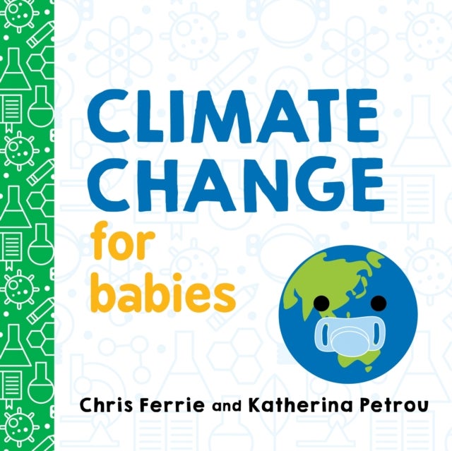 Bilde av Climate Change For Babies Av Chris Ferrie, Katherina Petrou