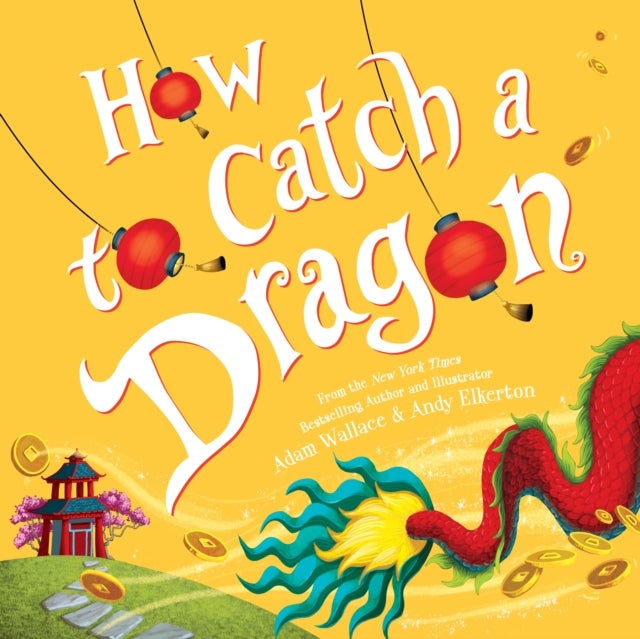 Bilde av How To Catch A Dragon Av Adam Wallace