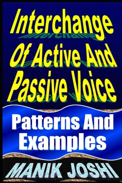 Interchange Of Active And Passive Voice - Patterns And Examples