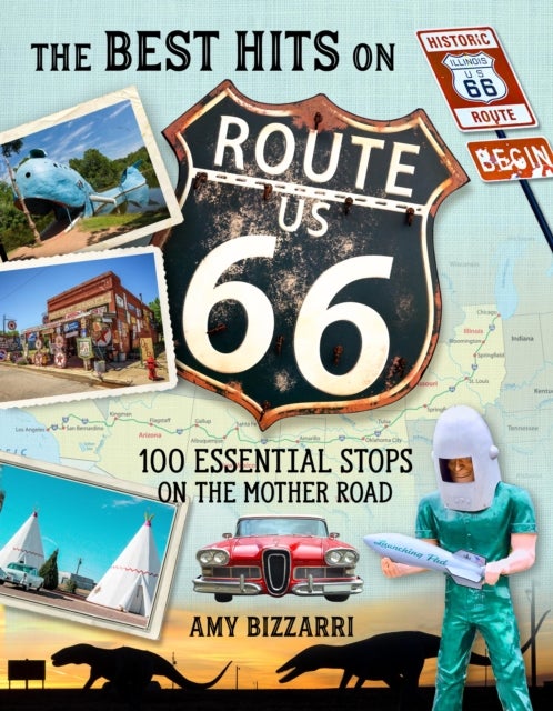 The Best Hits on Route 66 - 100 Essential Stops on the Mother Road