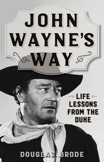 Bilde av John Wayne&#039;s Way Av Douglas Brode