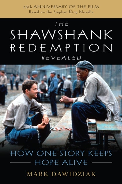 The Shawshank Redemption Revealed - How One Story Keeps Hope Alive