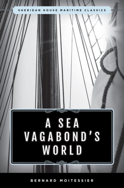 A Sea Vagabond's World - Boats and Sails, Distant Shores, Islands and Lagoons