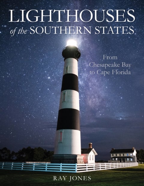 Lighthouses of the Southern States - From Chesapeake Bay to Cape Florida