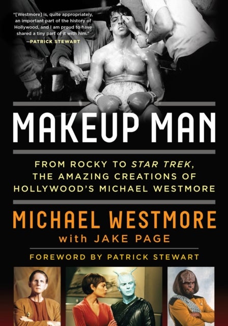 Makeup Man - From Rocky to Star Trek The Amazing Creations of Hollywood's Michael Westmore