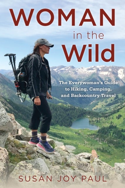 Woman in the Wild - The Everywoman's Guide to Hiking, Camping, and Backcountry Travel