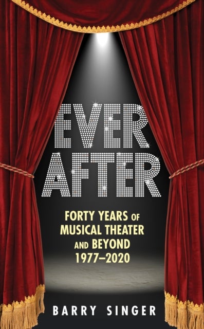 Ever After - Forty Years of Musical Theater and Beyond, 1977-2019