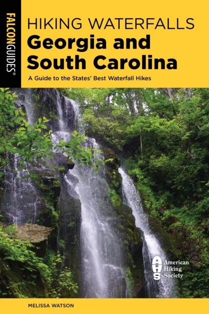 Hiking Waterfalls Georgia and South Carolina - A Guide to the States' Best Waterfall Hikes