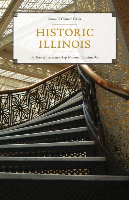 Historic Illinois - A Tour of the State's Top National Landmarks