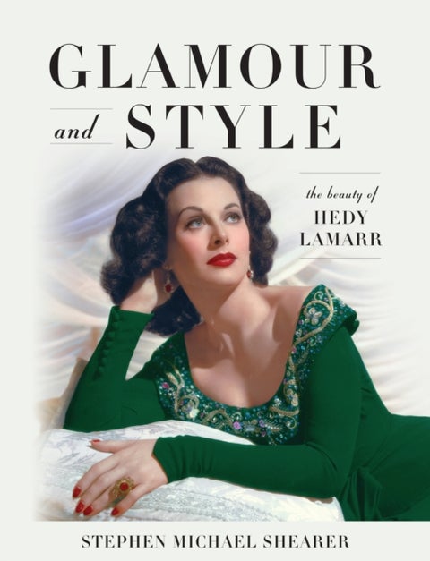 Glamour and Style - The Beauty of Hedy Lamarr