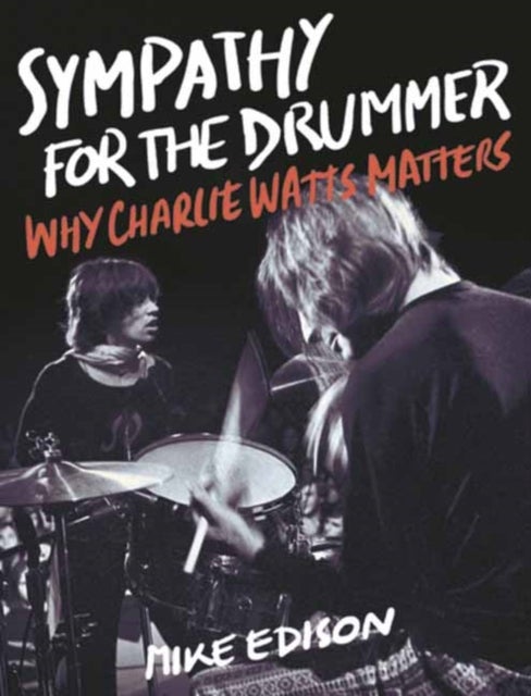 Sympathy for the Drummer - Why Charlie Watts Matters