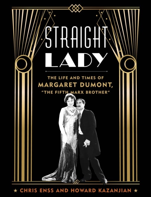 Straight Lady - The Life and Times of Margaret Dumont, "The Fifth Marx Brother"