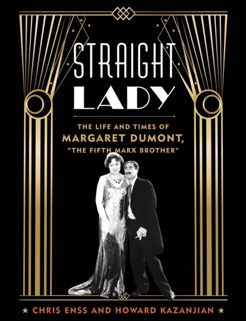 Straight Lady - The Life and Times of Margaret Dumont, "The Fifth Marx Brother"