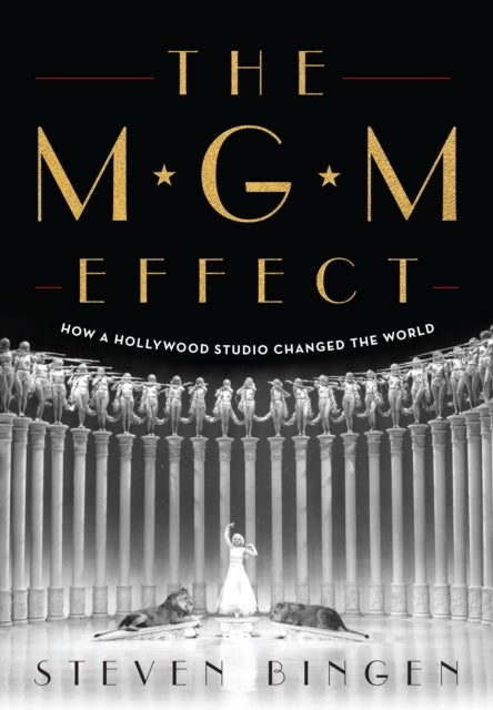 The MGM Effect - How a Hollywood Studio Changed the World