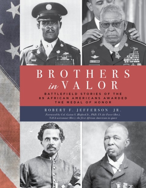 Brothers in Valor - Battlefield Stories of the 89 African Americans Awarded the Medal of Honor