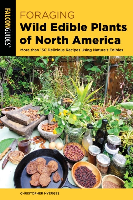 Bilde av Foraging Wild Edible Plants Of North America Av Christopher Nyerges