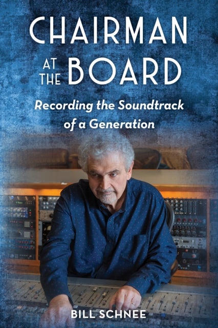 Chairman at the Board - Recording the Soundtrack of a Generation