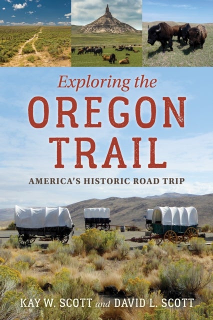 Bilde av Exploring The Oregon Trail Av Kay W. Scott, David L. Scott