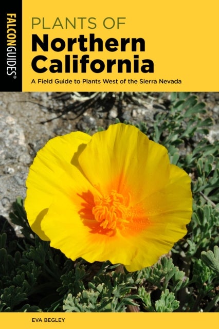Plants of Northern California - A Field Guide to Plants West of the Sierra Nevada