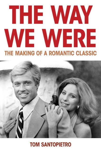 The Way We Were - The Making of a Romantic Classic