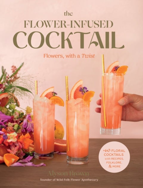 The Flower-Infused Cocktail - Flowers, with a Twist