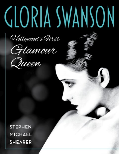 Gloria Swanson - Hollywood's First Glamour Queen