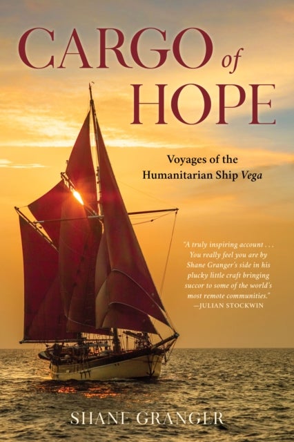 Cargo of Hope - Voyages of the Humanitarian Ship Vega