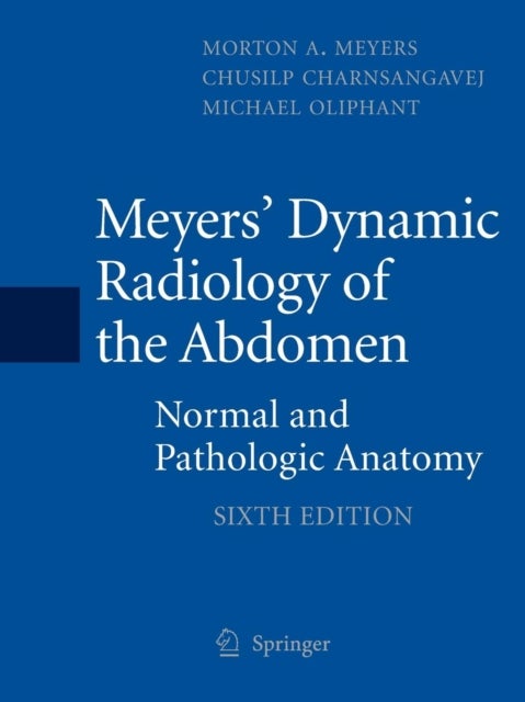 Meyers' Dynamic Radiology of the Abdomen - Normal and Pathologic Anatomy
