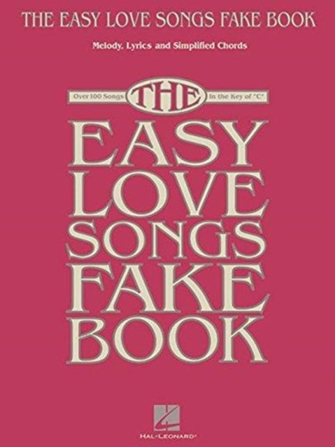 The Easy Love Songs Fake Book - Melody, Lyrics & Simplified Chords in the Key of C