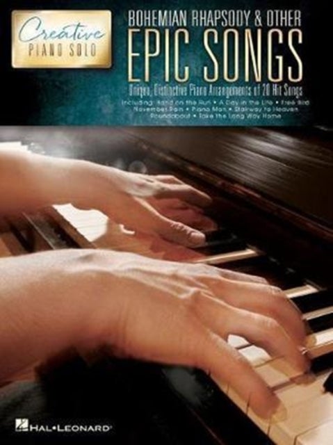 Bohemian Rhapsody & Other Epic Songs - Creative Piano Solo - Unique, Distinctive Piano Solo Arrangements of 20 Hit Songs