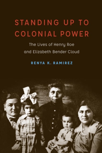 Standing Up to Colonial Power - The Lives of Henry Roe and Elizabeth Bender Cloud