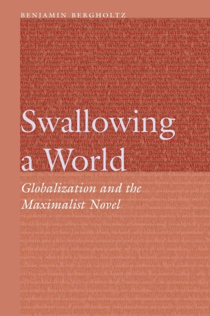 Swallowing a World - Globalization and the Maximalist Novel