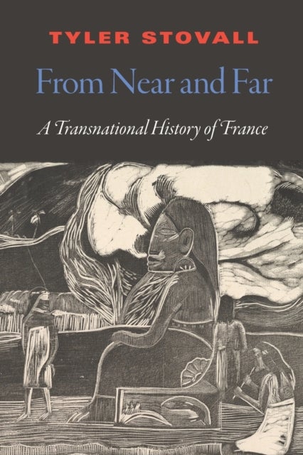 From Near and Far - A Transnational History of France