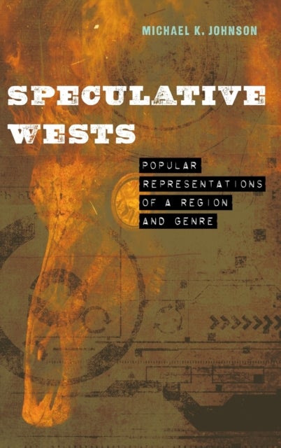 Speculative Wests - Popular Representations of a Region and Genre
