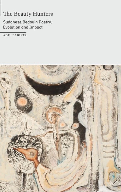 The Beauty Hunters - Sudanese Bedouin Poetry, Evolution and Impact