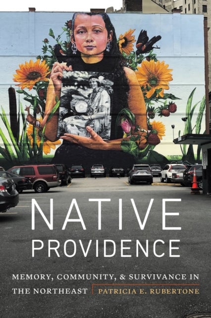 Native Providence - Memory, Community, and Survivance in the Northeast