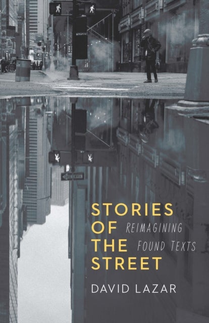 Stories of the Street - Reimagining Found Texts